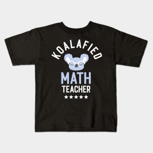 Koalafied Math Teacher - Funny Gift Idea for Math Teachers Kids T-Shirt